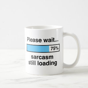 Mug Veuillez attendre le sarcasme chargeant toujours