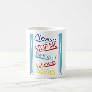 Mug Veuillez m'arrêter avant que j'offre encore
