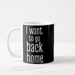 Mug Veux Rentrer Chez Moi Citation Drôle De Travail Pa