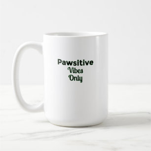 Mug 🐾 Vibes Pawsitives Uniquement — Conception Désira