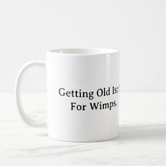 Mug Vieillir n'est pas pour les Wimps.
