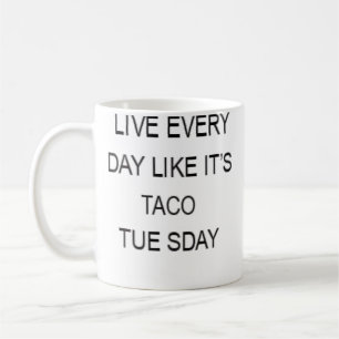 Mug Vivez Chaque Jour Comme Si C'Était Mardi Taco Drôl