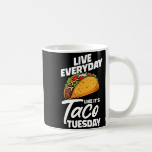 Mug Vivez chaque jour comme si c'était mardi tacos de