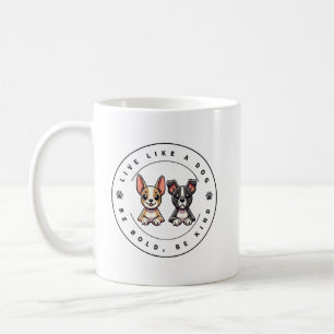 Mug Vivez comme un chien, soyez audacieux, soyez genti