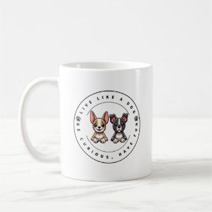 Mug Vivez comme un chien Soyez curieux Amusez-vous