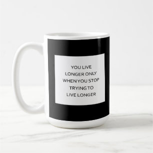 Mug Vivre plus longtemps en vivant librement