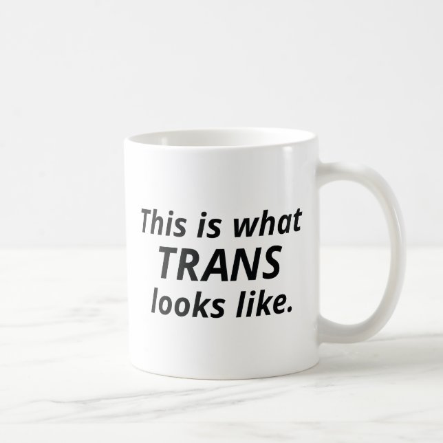 Mug Voici À Quoi Ressemble La Trans (Droite)