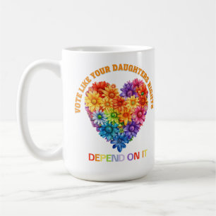 Mug Votez comme les droits de votre fille en dépendent