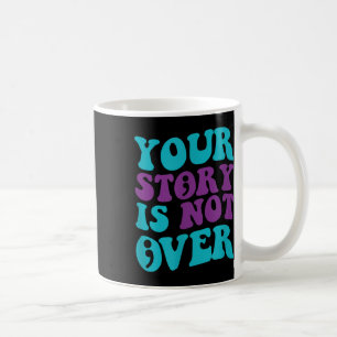 Mug Votre Histoire N'Est Pas Terminée, Prévention Supe