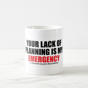 Mug Votre Manque de Planification Est Mon Urgence