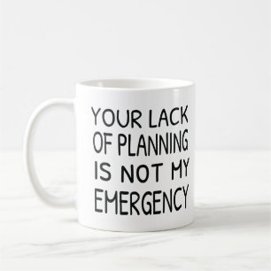 Mug Votre manque de planification n'est pas mon café
