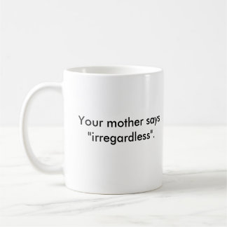 Mug Votre mère dit "sans se soucier "