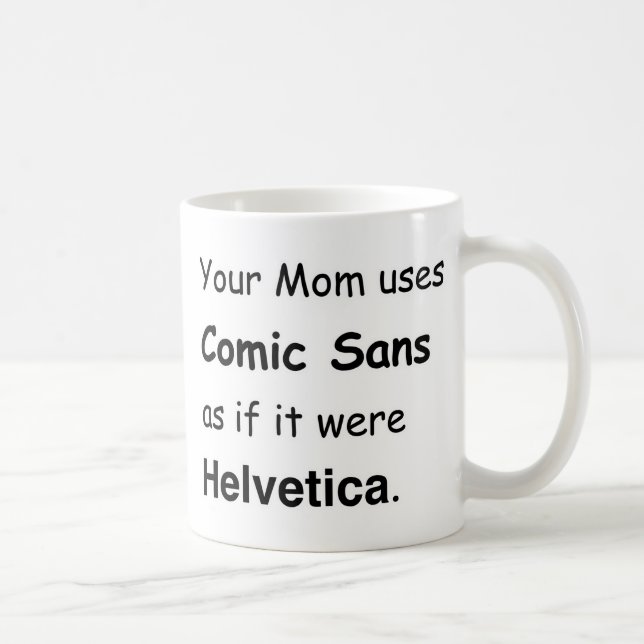 Mug Votre mère utilise Comic Sans (Droite)