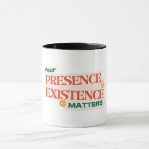 Mug votre présence et votre existence comptent design