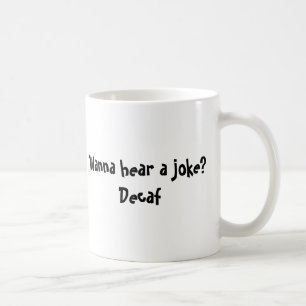 Mug Voulez entendre une plaisanterie ? Decaf