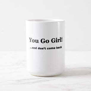 Mug Vous allez fille….et ne revenez pas
