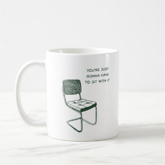 MUG VOUS ALLEZ JUSTE DEVOIR VOUS ASSEOIR AVEC ELLE