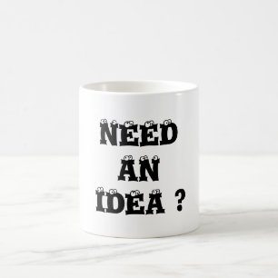 MUG VOUS AVEZ BESOIN D'UNE IDÉE ?