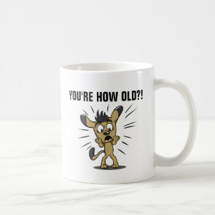 Mug VOUS AVEZ COMBIEN D'ÂGE ? ! Drôle Chien Birthday M