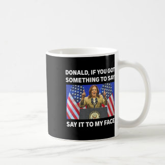 Mug Vous Avez Quelque Chose À Dire Kamala Harris Premi