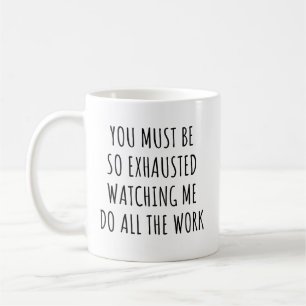 Mug Vous Devez Être Si Épuisé En Regardant Le Travail