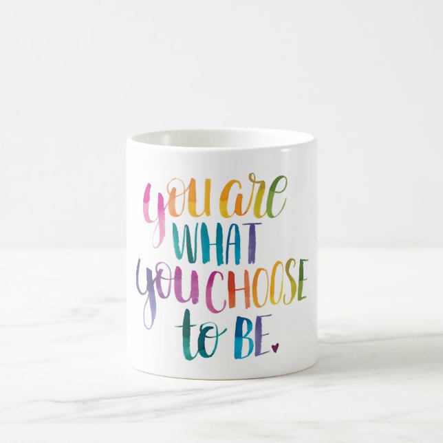 Mug Vous êtes ce qui d'être vous choisissez. Tasse, (Centre)