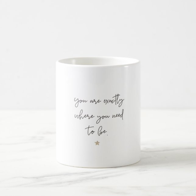 Mug vous êtes exactement où vous devez être (Centre)