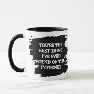 Mug Vous êtes la meilleure chose que j'ai jamais trouv