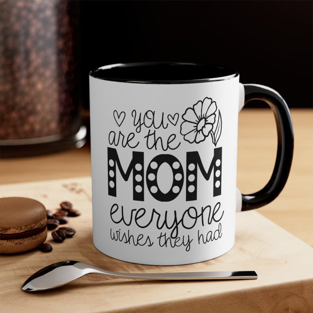 Mug Vous êtes la Mère que tout le monde veut qu'ils ai (You Are the MOM Everyone Wishes They Had Mothers day Mug)