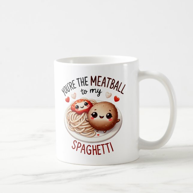 Mug Vous êtes le Meatball à My Spaghetti -Mug (Droite)