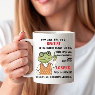 Mug Vous êtes le meilleur dentiste. Les autres sont de