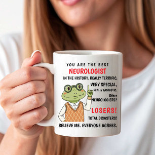 Mug Vous êtes le meilleur neurologue. Les autres sont 
