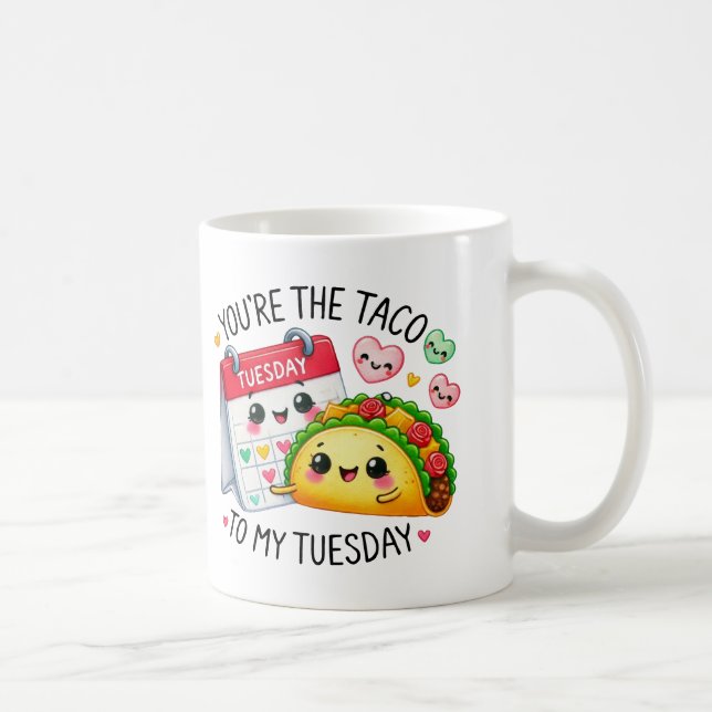 Mug Vous êtes le Taco to My Tuesday - (Droite)