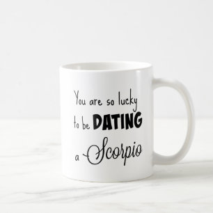 Mug Vous êtes si chanceux dater un Scorpion