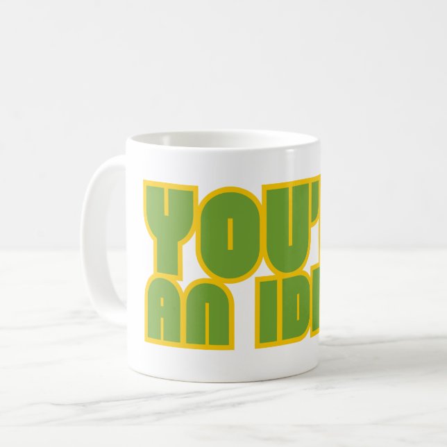 Mug VOUS ÊTES UN IDIOT drôle et sarcastique (Devant gauche)