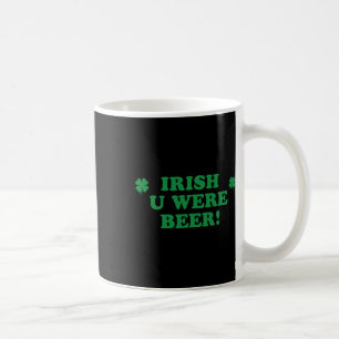 Mug Vous étiez bière irlandaise Chemise Buveurs Hommes