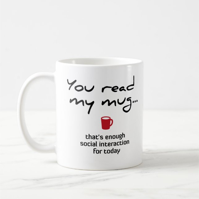 Mug Vous lisez ma tasse… qu'est assez d'interaction (Gauche)