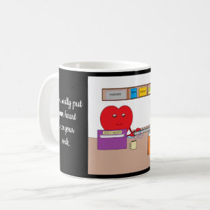Mug Vous mettez votre coeur dans votre travail :