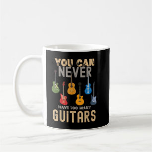 Mug Vous Ne Pouvez Jamais Avoir Trop De Guitares Chemi