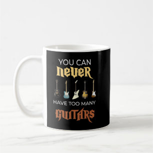 Mug Vous Ne Pouvez Jamais Avoir Trop De Guitares Drôle