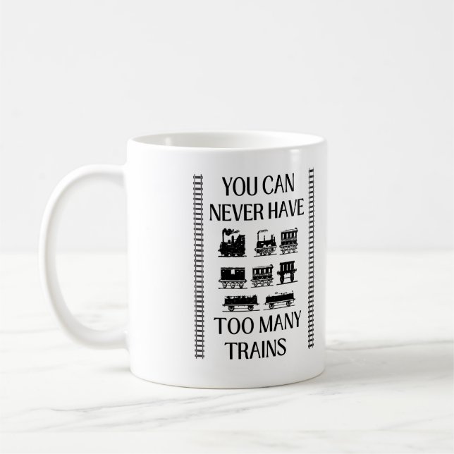 Mug Vous Ne Pouvez Jamais Avoir Trop De Trains Chemin  (Gauche)