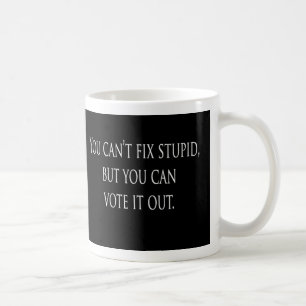 Mug Vous ne pouvez pas fixer stupide mais vous pouvez
