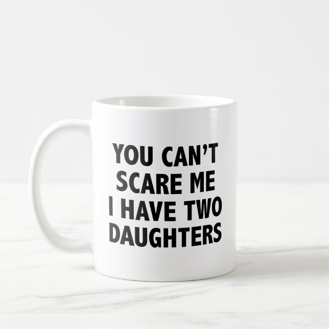 Mug Vous ne pouvez pas me faire peur J'ai deux filles  (Gauche)