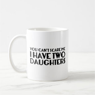Mug Vous ne pouvez pas me faire peur J'ai deux filles 
