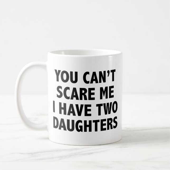Mug Vous ne pouvez pas me faire peur J'ai deux filles  (Gauche)