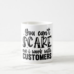 Mug Vous ne pouvez pas me faire peur, je travaille ave