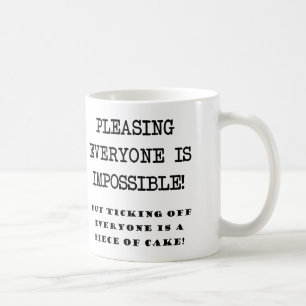 Mug Vous ne pouvez pas plaire à tout le monde drôle Mu