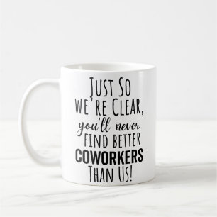 Mug  Vous ne trouverez jamais de meilleurs collègues q
