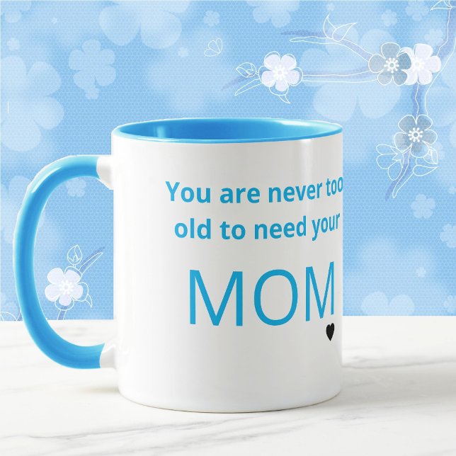 Mug Vous N'Êtes Jamais Trop Vieux Pour Avoir Besoin De (Créateur téléchargé)