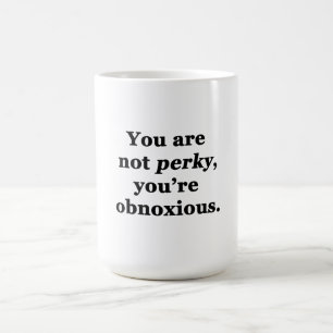 Mug Vous n'êtes pas guilleret, vous êtes odieux